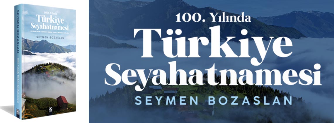 SEYMEN BOZASLAN - 100.YILDA TURKIYE SEYAHATNAMESI